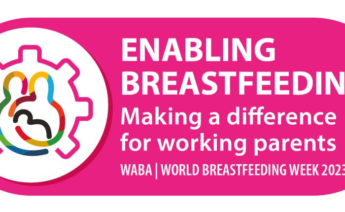 World Breastfeeding Week 2023 “Enabling Breastfeeding: Making a Difference for Working&nbsp;Parents”
